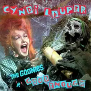 Cyndi Lauper - The Goonies R Good Enough